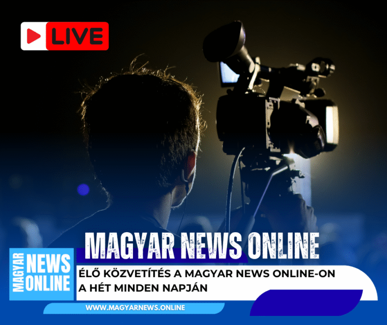 Élő közvetítés a hét minden napján a Magyar News Online-on